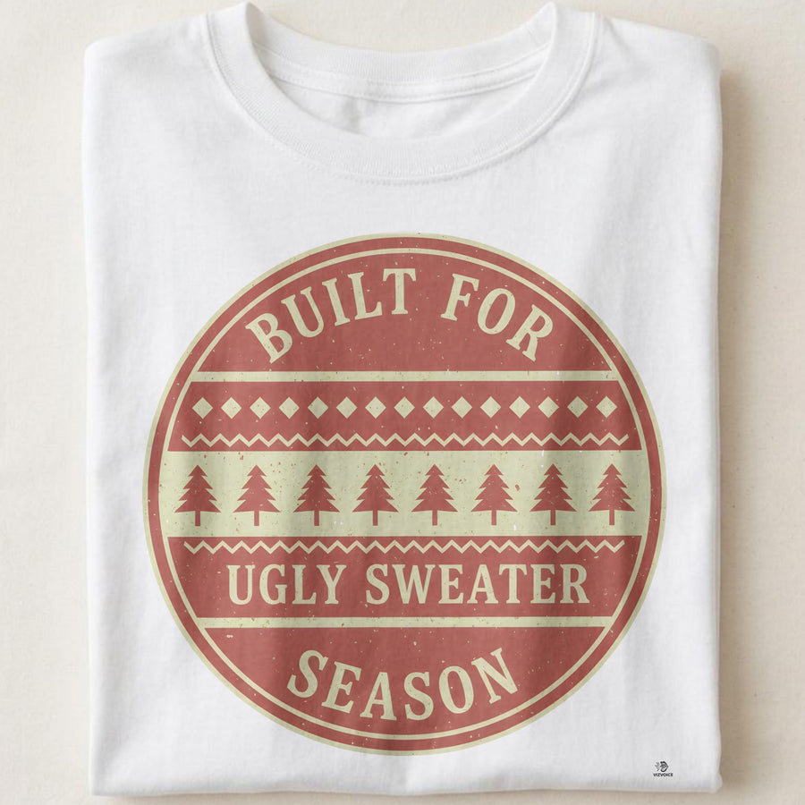 BUILT FOR UGLY SWEATER SEASON | Funny Christmas T-shirt