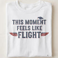 THIS MOMENT FEELS LIKE FLIGHT | Funny High School Grad T-Shirt - close up
