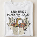 CALM HANDS MAKE CALM SCALES | Funny Reptile Keeper T-Shirt - close up