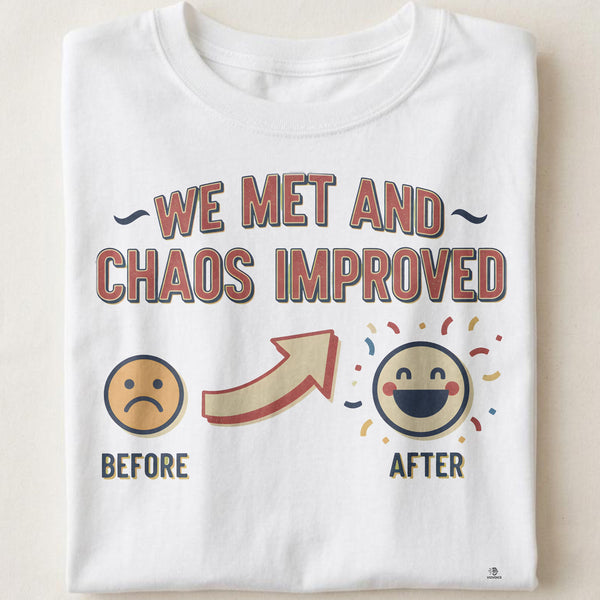 WE MET AND CHAOS IMPROVED | Best Friends T-Shirt