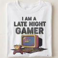 I AM A LATE NIGHT GAMER | Funny Gaming T-Shirt - close up