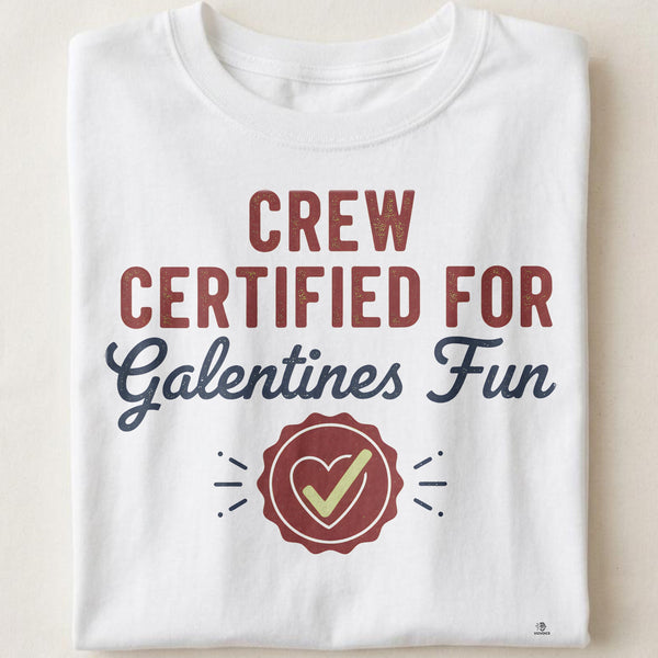 CREW CERTIFIED FOR GALENTINES FUN | Best Friends T-shirt