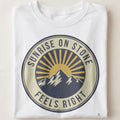 SUNRISE ON STONE FEELS RIGHT | Mountain Life T-Shirt - close up