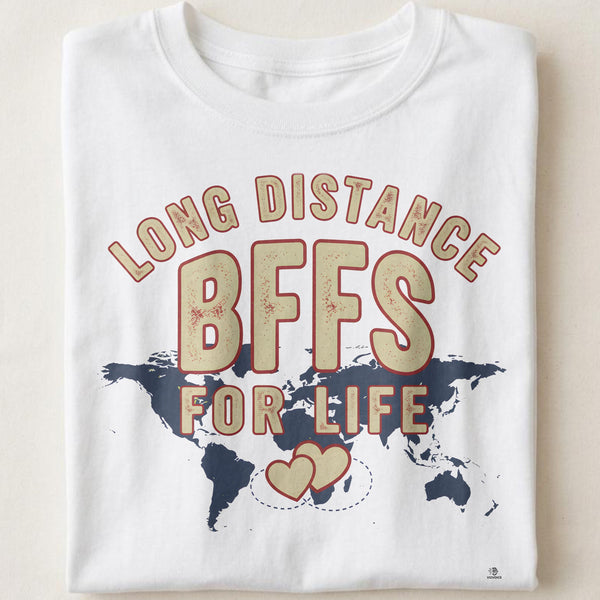 LONG DISTANCE BFFS FOR LIFE | Best Friends T-Shirt