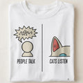 PEOPLE TALK CATS LISTEN | Funny Cat Lover T-Shirt - close up