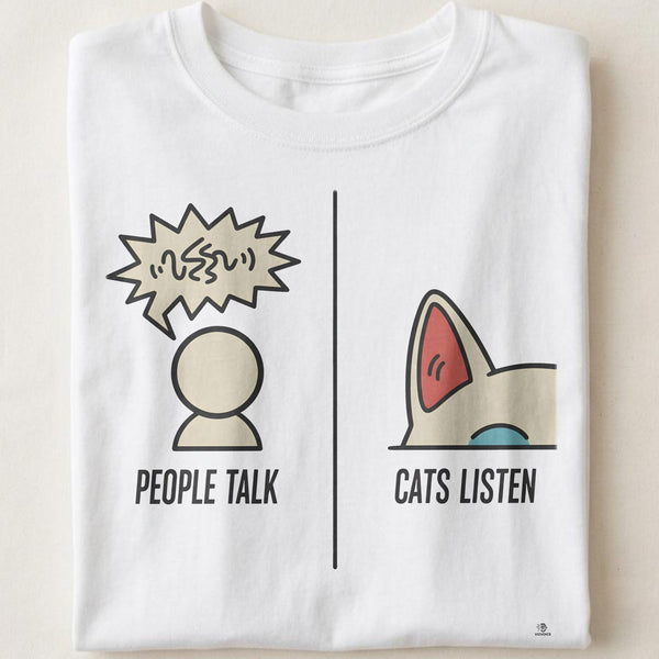 PEOPLE TALK CATS LISTEN | Funny Cat Lover T-Shirt
