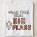SMALL TOWN GRAD BIG PLANS | Funny Graduation T-Shirt - close up