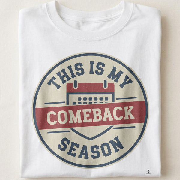 THIS IS MY COMEBACK SEASON | Resilient Sports T-Shirt