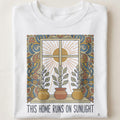 THIS HOME RUNS ON SUNLIGHT | Quirky Plant Lover T-Shirt - close up