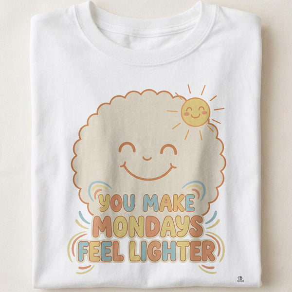 YOU MAKE MONDAYS FEEL LIGHTER | Work Wife T-shirt