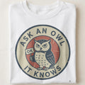 ASK AN OWL IT KNOWS | Funny Owl Wisdom T-Shirt - close up