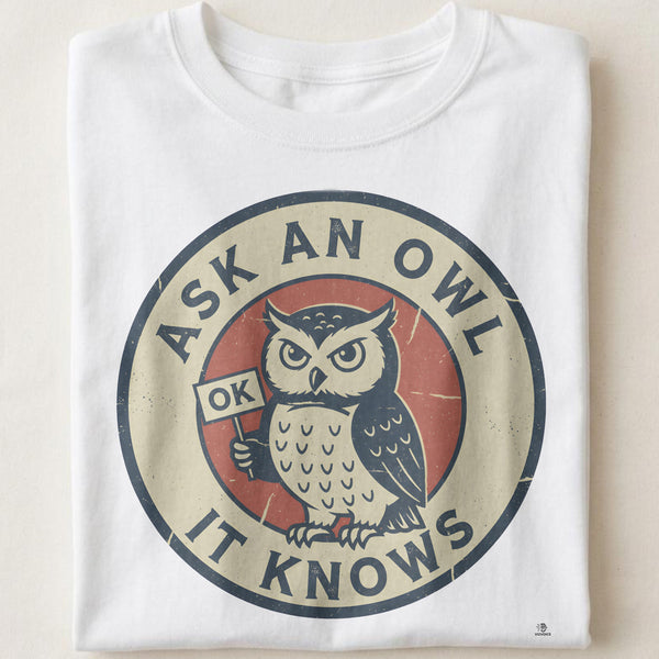 ASK AN OWL IT KNOWS | Funny Owl Wisdom T-Shirt
