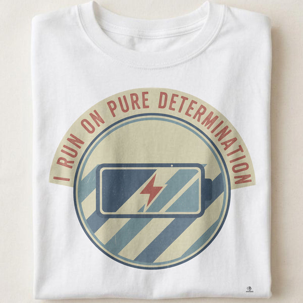 I RUN ON PURE DETERMINATION | Motivational T-shirt for Winners