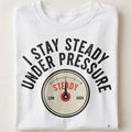 I STAY STEADY UNDER PRESSURE | Grit & Grace T-Shirt - close up
