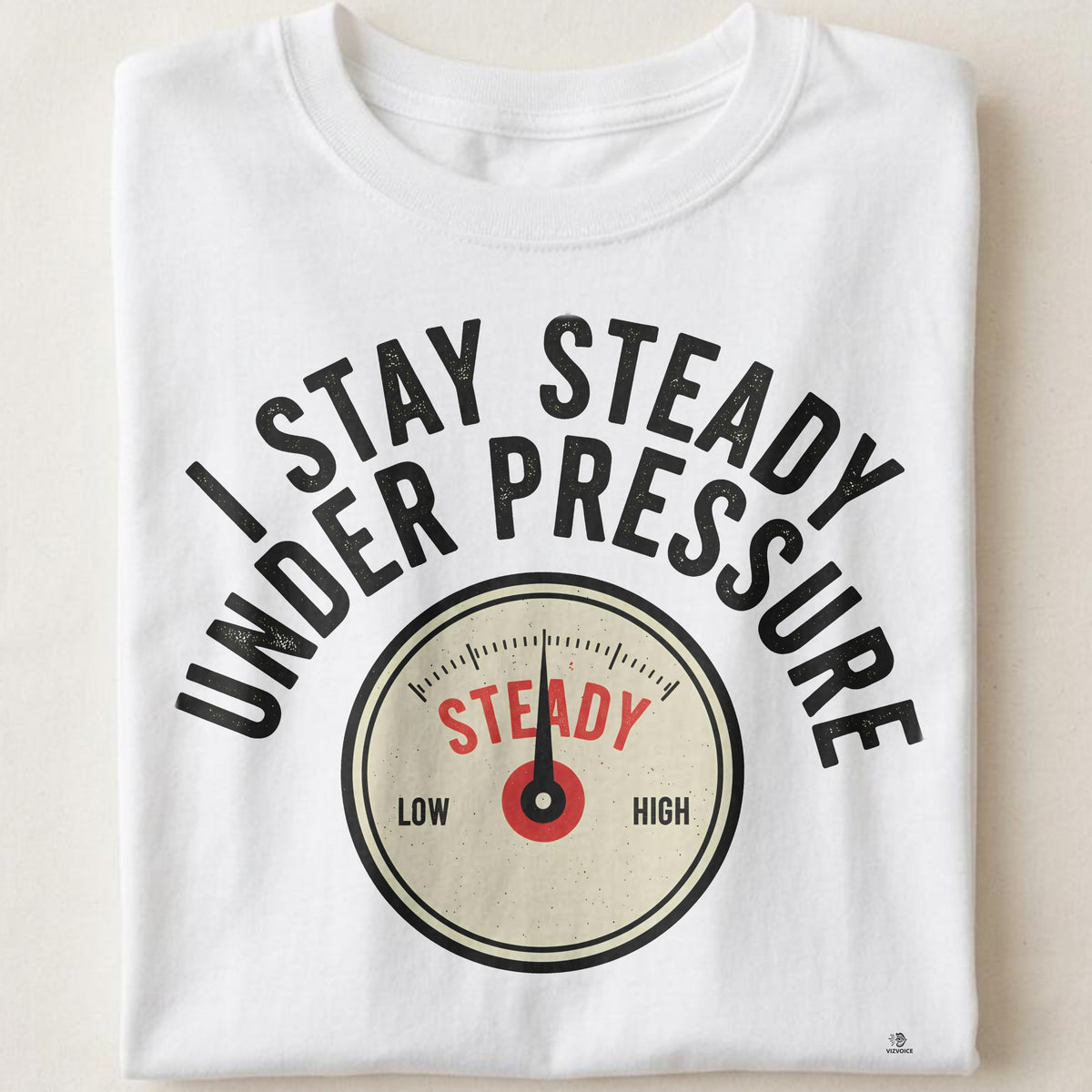 I STAY STEADY UNDER PRESSURE | Grit & Grace T-Shirt