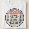 BREATHE THEN TAKE THE NEXT STEP | Motivational T-shirt for Winners - close up