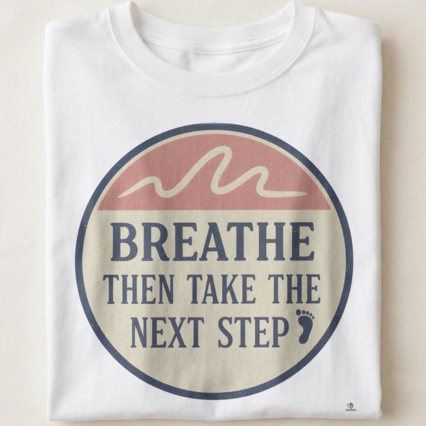 BREATHE THEN TAKE THE NEXT STEP | Motivational T-shirt for Winners
