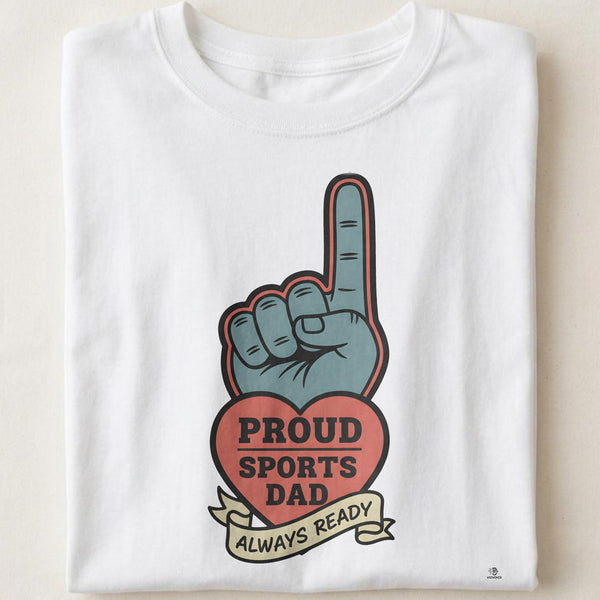 PROUD SPORTS DAD ALWAYS READY | Funny Sports Dad T-Shirt