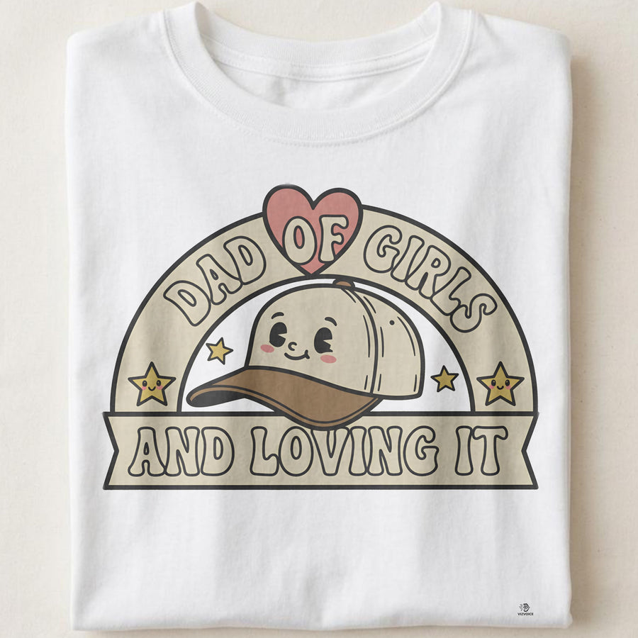DAD OF GIRLS AND LOVING IT | Funny Dad T-Shirt