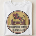 PROUD SHOW JUMPER EVERY WEEKEND | Equestrian T-Shirt for Riders - close up