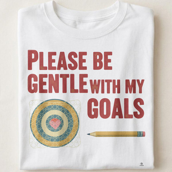 PLEASE BE GENTLE WITH MY GOALS | Funny Performance Review T-Shirt