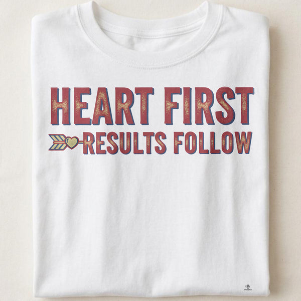 HEART FIRST RESULTS FOLLOW | Unstoppable Winners T-Shirt