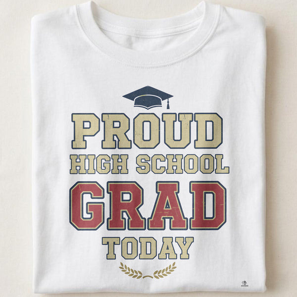 PROUD HIGH SCHOOL GRAD TODAY | Funny Graduation T-Shirt