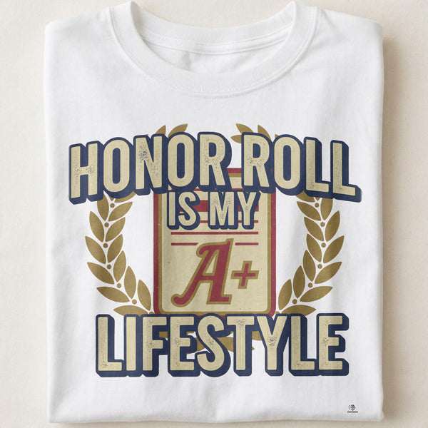 HONOR ROLL IS MY LIFESTYLE | Graduation T-Shirt for Scholars
