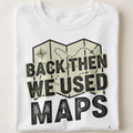 BACK THEN WE USED MAPS | Nostalgic 80s T-shirt - close up