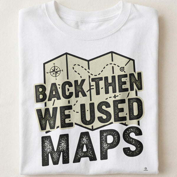 BACK THEN WE USED MAPS | Nostalgic 80s T-shirt