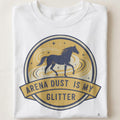 ARENA DUST IS MY GLITTER | Equestrian T-Shirt for Riders - close up