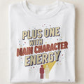 PLUS ONE WITH MAIN CHARACTER ENERGY | Funny Wedding Guest T-Shirt - close up