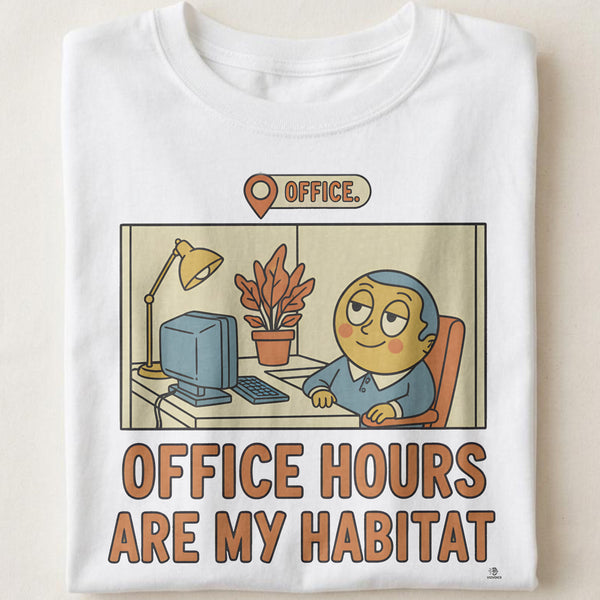 OFFICE HOURS ARE MY HABITAT | Funny Office Life T-Shirt