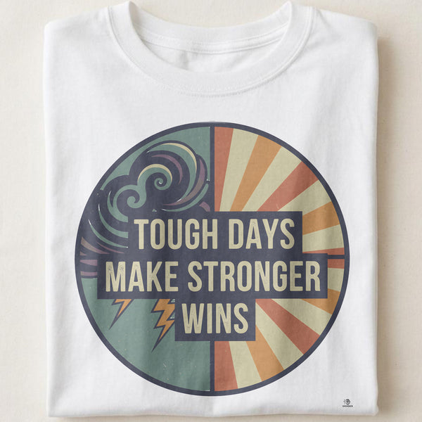 TOUGH DAYS MAKE STRONGER WINS | Motivational T-Shirt