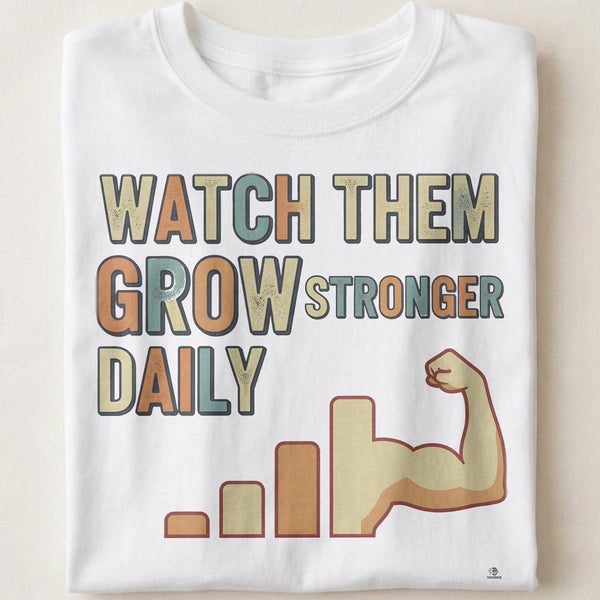 WATCH THEM GROW STRONGER DAILY | Motivational PE Teacher T-Shirt