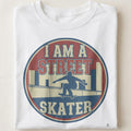 I AM A STREET SKATER | Cool Skateboarding T-shirt - close up
