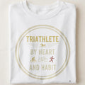 TRIATHLETE BY HEART AND HABIT | Funny Triathlon T-Shirt - close up