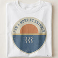 I AM A MORNING SWIMMER | Funny Swimming T-Shirt - close up
