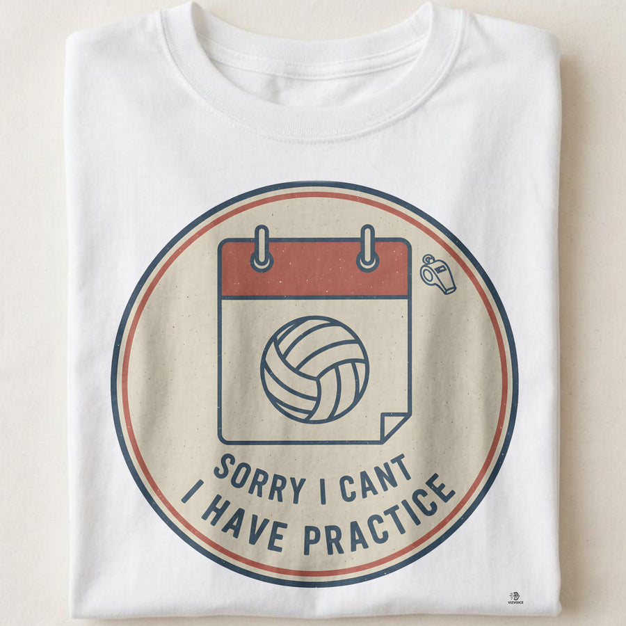 SORRY I CANT I HAVE PRACTICE | Funny Volleyball T-Shirt