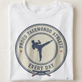 PROUD TAEKWONDO ATHLETE EVERY DAY | Fun Taekwondo T-Shirt - close up