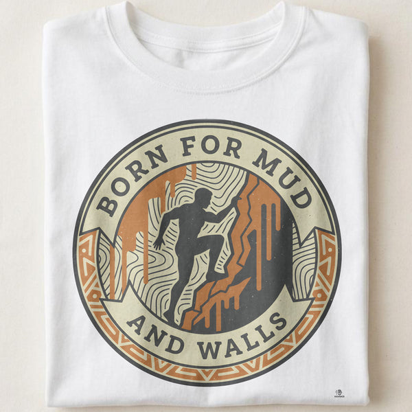 BORN FOR MUD AND WALLS | Fun Obstacle Racing T-Shirt