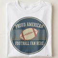 PROUD AMERICAN FOOTBALL FAN HERE | Funny Sports T-shirt - close up