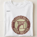 RESPECT FIRST POWER FOLLOWS | Karate Enthusiast T-Shirt - close up