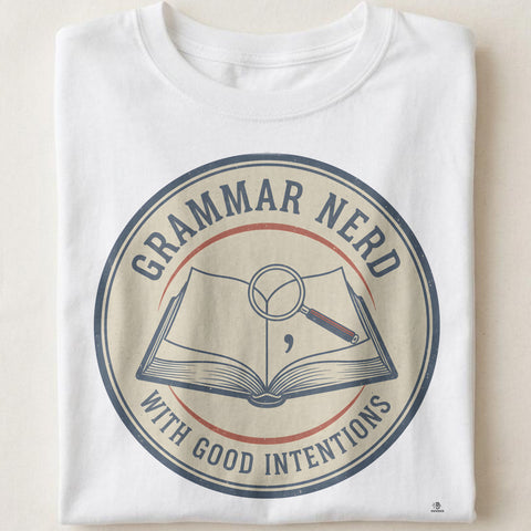 GRAMMAR NERD WITH GOOD INTENTIONS | Funny Language Lover T-shirt