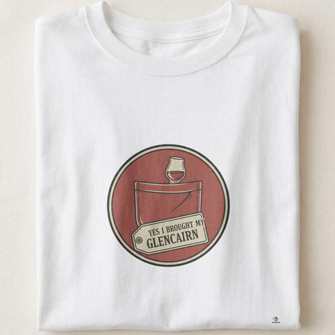 YES I BROUGHT MY OWN GLENCAIRN | Funny Whiskey T-shirt