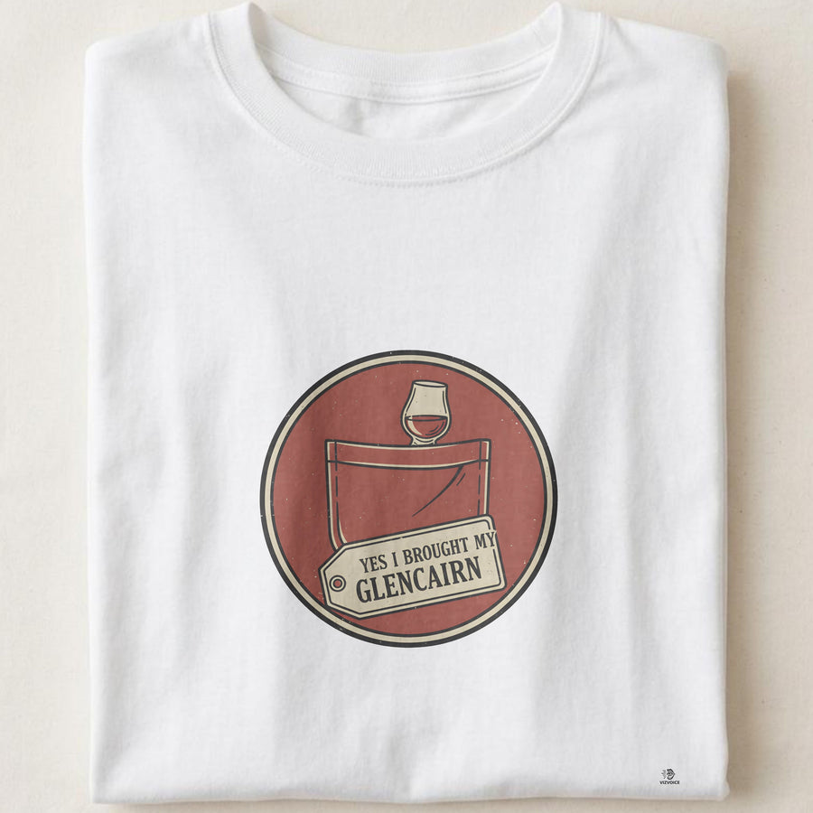 YES I BROUGHT MY OWN GLENCAIRN | Funny Whiskey T-shirt