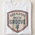 BASS PLAYERS HOLD THE GROOVE | Fun Bass Guitar T-Shirt - close up