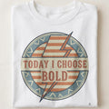 TODAY I CHOOSE BOLD | Stylish T-shirt for Fashion Lovers - close up