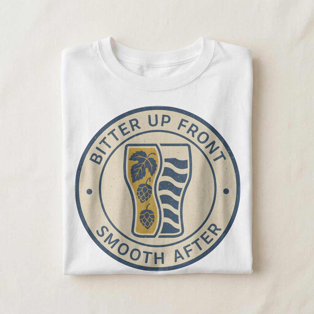 BITTER UP FRONT SMOOTH AFTER | Funny Beer Lover T-Shirt