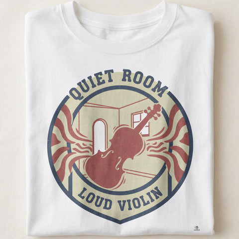 QUIET ROOM LOUD VIOLIN | Funny Violin T-Shirt